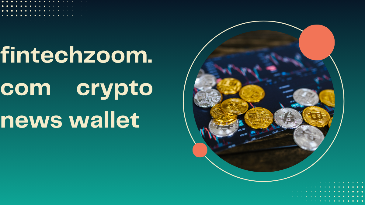 fintechzoom.com crypto news wallet