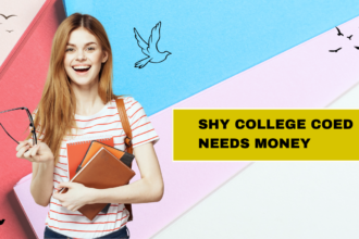 shy college coed needs money