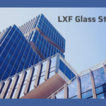 LXF Glass Structure: Transforming Modern Architecture With Strength, Sustainability And Style