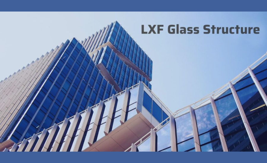 LXF Glass Structure: Transforming Modern Architecture With Strength, Sustainability And Style